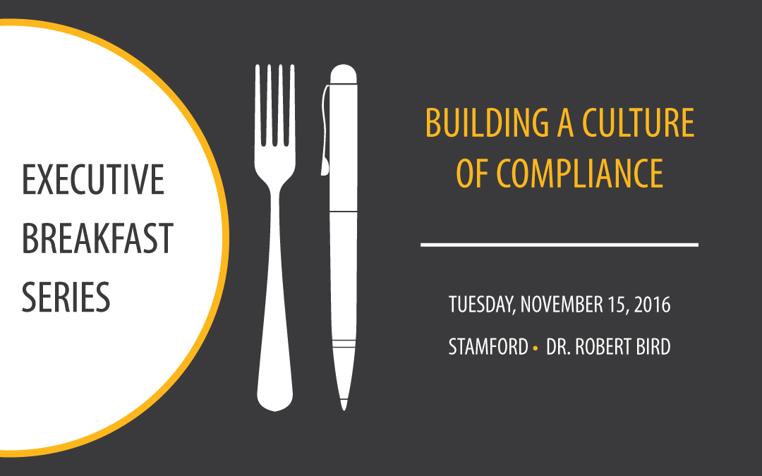 Executive Breakfast | Building a Culture of Compliance | Nov. 15, 2016