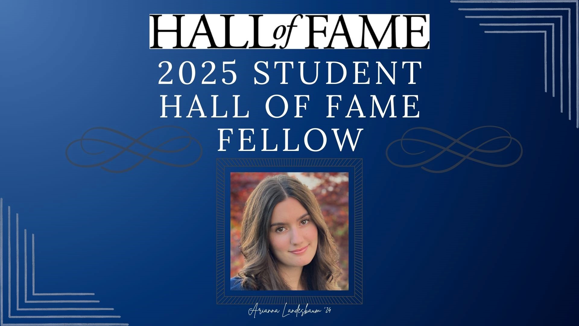 Ariana Landesbaum - 2025 Hall of Fame student Fellow